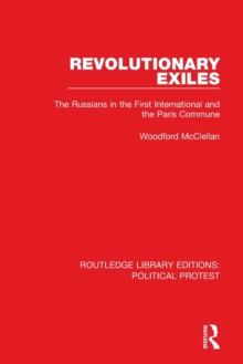 Revolutionary Exiles: The Russians in the First International and the Paris Commune