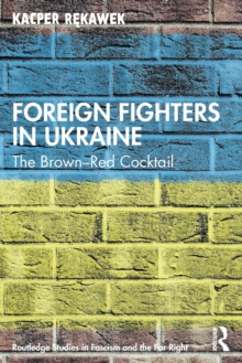 Foreign Fighters in Ukraine: The Brown–Red Cocktail