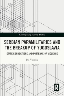 Image for Serbian Paramilitaries and the Breakup of Yugoslavia