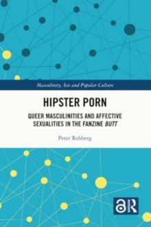 Image for Hipster porn  : queer masculinities and affective sexualities in the fanzine 'Butt'