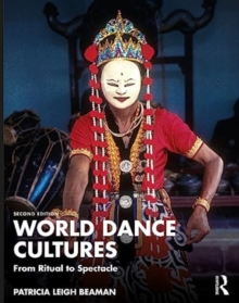 World Dance Cultures: From Ritual to Spectacle