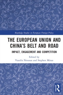 The European Union and China’s Belt and Road: Impact, Engagement and Competition