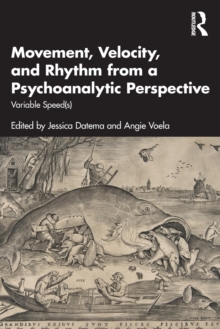 Movement, Velocity, and Rhythm from a Psychoanalytic Perspective: Variable Speed(s)