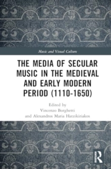 Image for The Media of Secular Music in the Medieval and Early Modern Period (1100–1650)