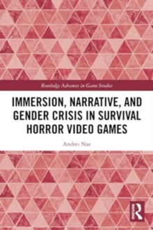 Image for Immersion, Narrative, and Gender Crisis in Survival Horror Video Games