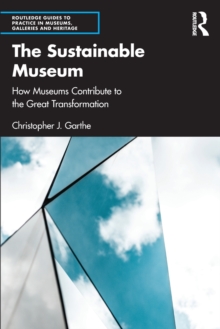 The Sustainable Museum: How Museums Contribute to the Great Transformation