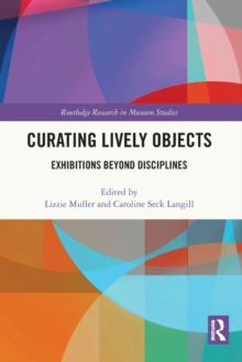 Curating Lively Objects: Exhibitions Beyond Disciplines