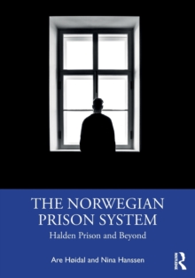 The Norwegian Prison System: Halden Prison and Beyond