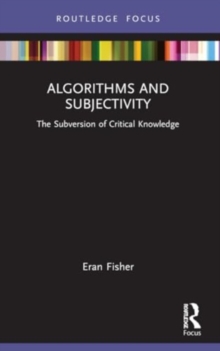 Algorithms and Subjectivity: The Subversion of Critical Knowledge