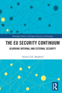 The EU Security Continuum: Blurring Internal and External Security