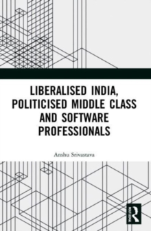 Liberalised India, Politicised Middle Class and Software Professionals