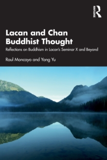 Lacan and Chan Buddhist Thought: Reflections on Buddhism in Lacan’s Seminar X and Beyond