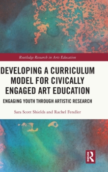 Image for Developing a Curriculum Model for Civically Engaged Art Education
