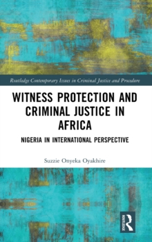 Witness Protection and Criminal Justice in Africa: Nigeria in International Perspective