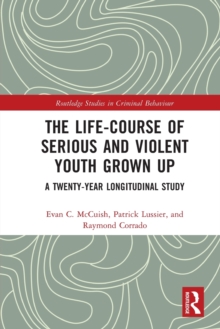 The Life-Course of Serious and Violent Youth Grown Up: A Twenty-Year Longitudinal Study