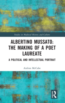 Albertino Mussato: The Making of a Poet Laureate