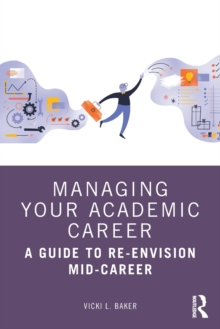 Managing Your Academic Career: A Guide to Re-Envision Mid-Career