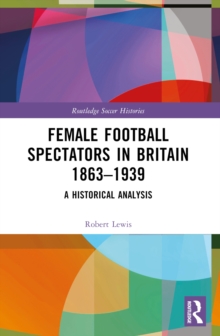 Image for Female Football Spectators in Britain 1863-1939