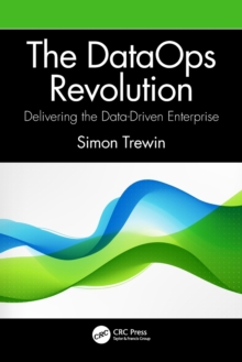 The DataOps Revolution: Delivering the Data-Driven Enterprise