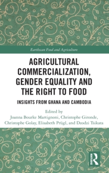 Image for Agricultural commercialization, gender equality and the right to food  : insights from Ghana and Cambodia