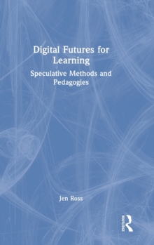 Digital Futures for Learning: Speculative Methods and Pedagogies