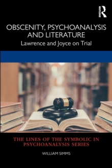 Image for Obscenity, psychoanalysis and literature  : Lawrence and Joyce on trial