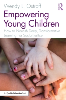 Empowering Young Children: How to Nourish Deep, Transformative Learning For Social Justice