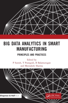 Big Data Analytics in Smart Manufacturing: Principles and Practices