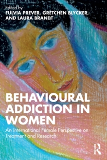 Behavioural Addiction in Women: An International Female Perspective on Treatment and Research