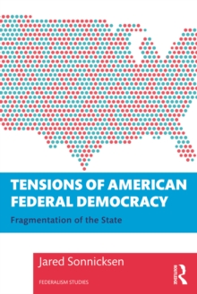 Tensions of American Federal Democracy: Fragmentation of the State