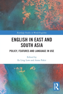 English in East and South Asia: Policy, Features and Language in Use