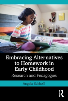 Embracing Alternatives to Homework in Early Childhood: Research and Pedagogies