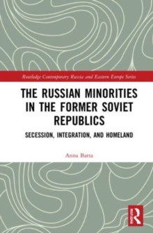 The Russian Minorities in the Former Soviet Republics: Secession, Integration, and Homeland