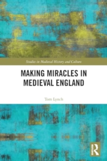 Image for Making Miracles in Medieval England