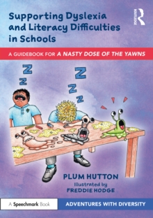 Image for Supporting dyslexia and literacy difficulties in schools  : a guidebook for 'A nasty dose of the yawns'