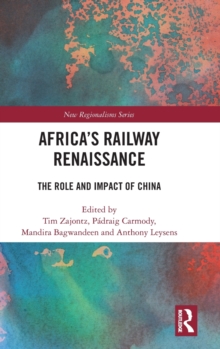 Africa’s Railway Renaissance: The Role and Impact of China