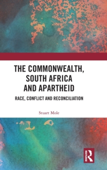 The Commonwealth, South Africa and Apartheid: Race, Conflict and Reconciliation