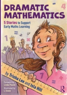 Dramatic Mathematics: 5 Stories to Support Early Maths Learning