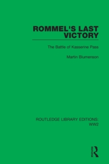 Rommel’s Last Victory: The Battle of Kasserine Pass