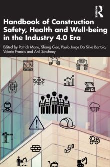 Image for Handbook of Construction Safety, Health and Well-being in the Industry 4.0 Era