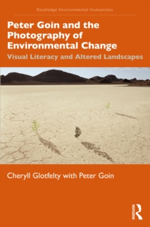 Image for Peter Goin and the photography of environmental change  : visual literacy and altered landscapes