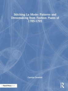 Image for Stitching La Mode: Patterns and Dressmaking from Fashion Plates of 1785-1795