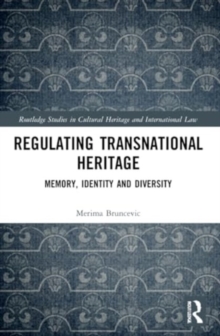 Regulating Transnational Heritage: Memory, Identity and Diversity