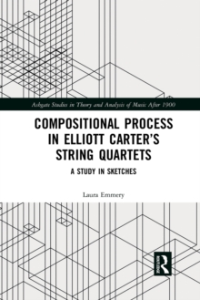 Image for Compositional process in Elliott Carter's string quartets  : a study in sketches