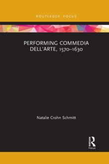 Image for Performing Commedia dell'Arte, 1570-1630