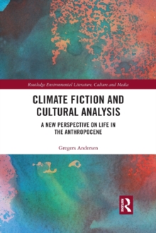 Climate Fiction and Cultural Analysis: A new perspective on life in the anthropocene