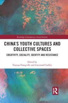 Image for China's youth cultures and collective spaces  : creativity, sociality, identity and resistance