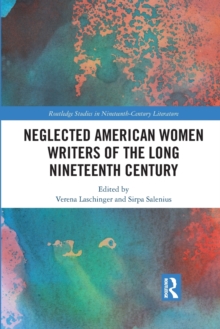 Neglected American Women Writers of the Long Nineteenth Century