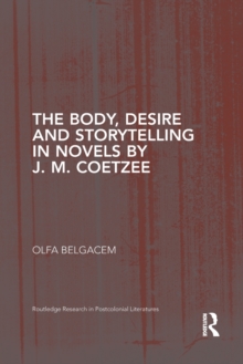 Body, Desire and Storytelling in Novels by J. M. Coetzee