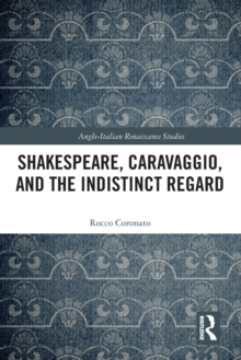 Shakespeare, Caravaggio, and the Indistinct Regard